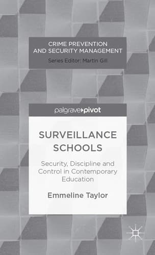 Surveillance Schools Security, Discipline and Control in Contemporary Education