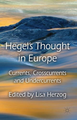 Hegel's Thought in Europe Currents, Crosscurrents and Undercurrents