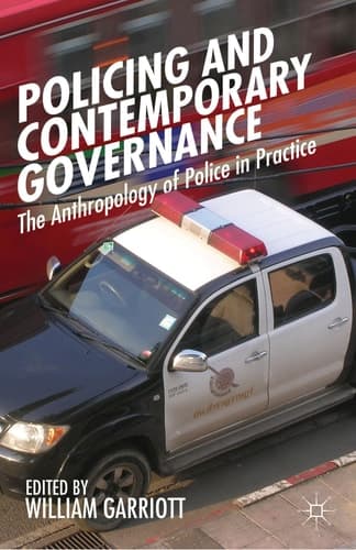 Policing and Contemporary Governance The Anthropology of Police in Practice