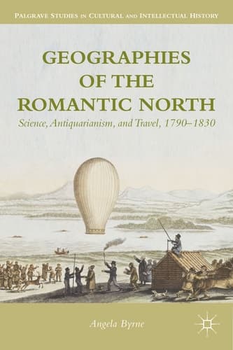 Geographies of the Romantic North Science, Antiquarianism, and Travel, 1790–1830