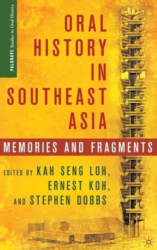 Oral History in Southeast Asia Memories and Fragments