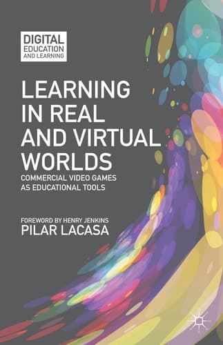 Learning in Real and Virtual Worlds Commercial Video Games as Educational Tools