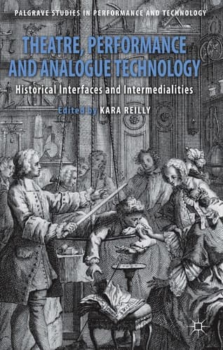 Theatre, Performance and Analogue Technology Historical Interfaces and Intermedialities