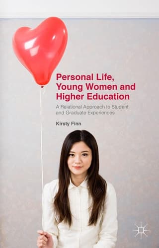 Personal Life, Young Women and Higher Education A Relational Approach to Student and Graduate Experiences
