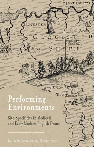 Performing Environments Site-Specificity in Medieval and Early Modern English Drama