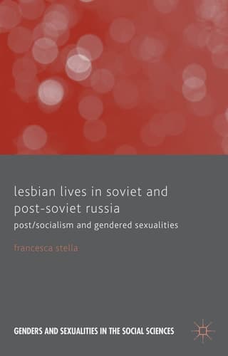 Lesbian Lives in Soviet and Post-Soviet Russia Post/Socialism and Gendered Sexualities