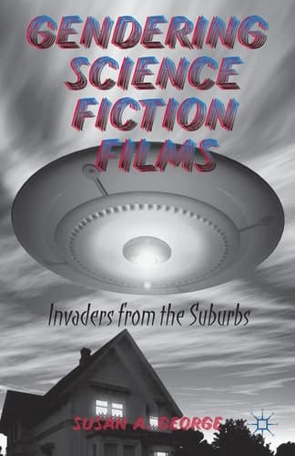 Gendering Science Fiction Films Invaders from the Suburbs