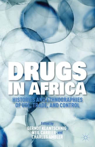 Drugs in Africa Histories and Ethnographies of Use, Trade, and Control