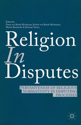 Religion in Disputes Pervasiveness of Religious Normativity in Disputing Processes
