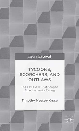 Tycoons, Scorchers, and Outlaws The Class War that Shaped American Auto Racing