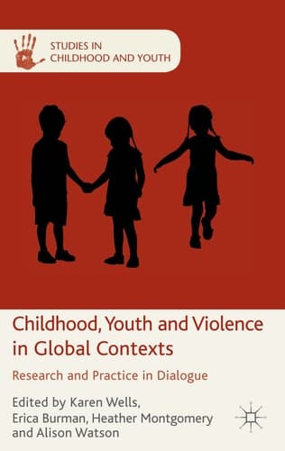 Childhood, Youth and Violence in Global Contexts Research and Practice in Dialogue