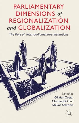 Parliamentary Dimensions of Regionalization and Globalization The Role of Inter-Parliamentary Institutions