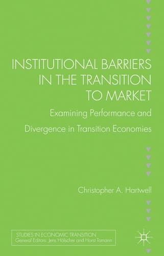 Institutional Barriers in the Transition to Market Examining Performance and Divergence in Transition Economies