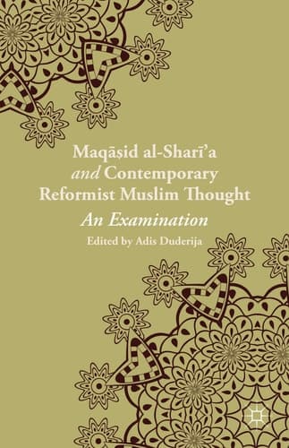 Maqasid al-Shari’a and Contemporary Reformist Muslim Thought An Examination