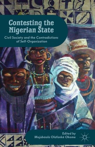 Contesting the Nigerian State Civil Society and the Contradictions of Self-Organization