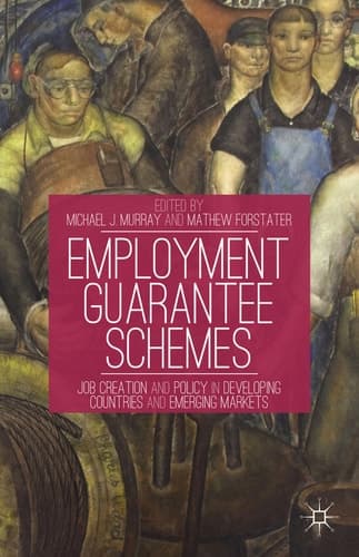 Employment Guarantee Schemes Job Creation and Policy in Developing Countries and Emerging Markets