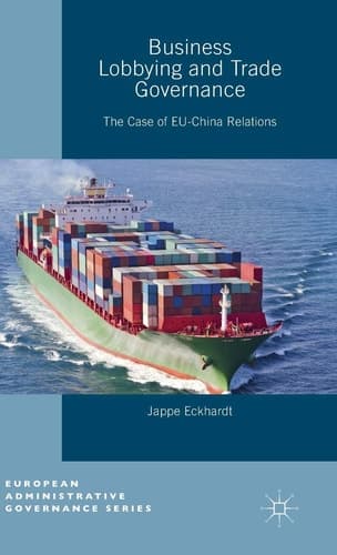 Business Lobbying and Trade Governance The Case of EU-China Relations