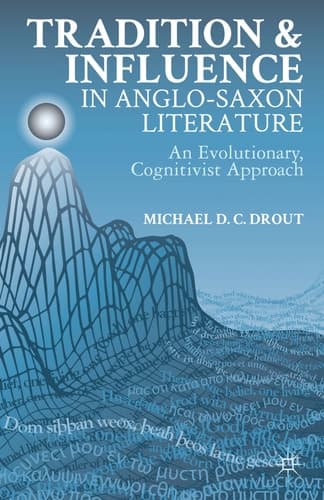 Tradition and Influence in Anglo-Saxon Literature An Evolutionary, Cognitivist Approach