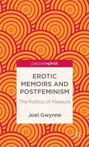 Erotic Memoirs and Postfeminism The Politics of Pleasure