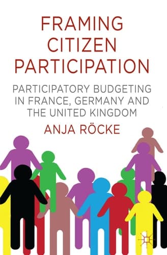 Framing Citizen Participation Participatory Budgeting in France, Germany and the United Kingdom