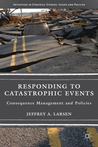 Responding to Catastrophic Events Consequence Management and Policies