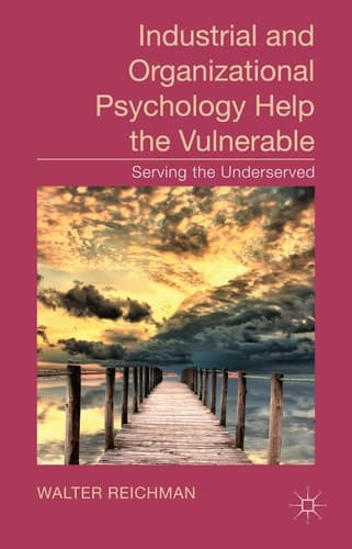 Industrial and Organizational Psychology Help the Vulnerable Serving the Underserved