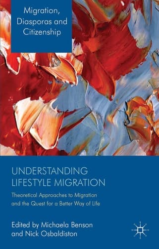 Understanding Lifestyle Migration Theoretical Approaches to Migration and the Quest for a Better Way of Life