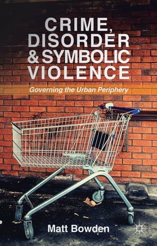 Crime, Disorder and Symbolic Violence Governing the Urban Periphery