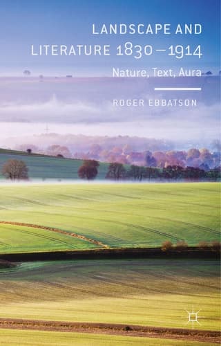 Landscape and Literature 1830-1914 Nature, Text, Aura