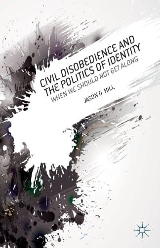 Civil Disobedience and the Politics of Identity When We Should Not Get Along