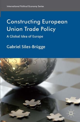 Constructing European Union Trade Policy A Global Idea of Europe