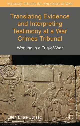 Translating Evidence and Interpreting Testimony at a War Crimes Tribunal Working in a Tug-of-War