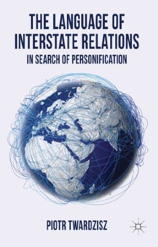The Language of Interstate Relations In Search of Personification