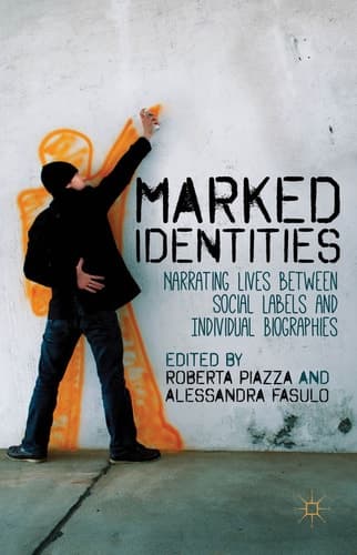 Marked Identities Narrating Lives between Social Labels and Individual Biographies