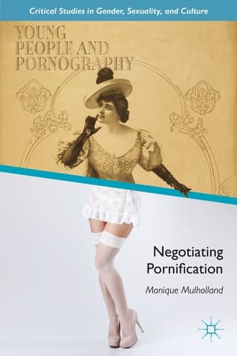 Young People and Pornography Negotiating Pornification