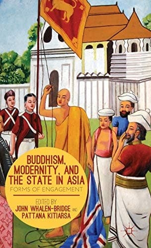 Buddhism, Modernity, and the State in Asia Forms of Engagement