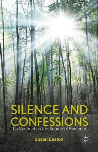 Silence and Confessions The Suspect as the Source of Evidence