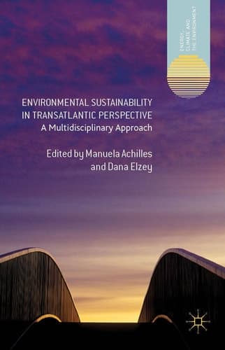 Environmental Sustainability in Transatlantic Perspective A Multidisciplinary Approach