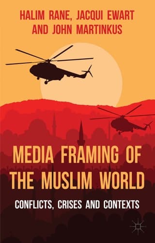 Media Framing of the Muslim World Conflicts, Crises and Contexts