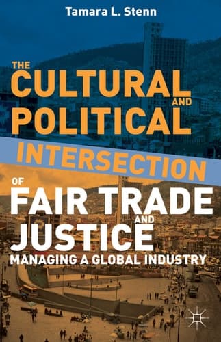 The Cultural and Political Intersection of Fair Trade and Justice Managing a Global Industry