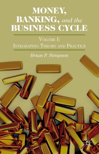 Money, Banking, and the Business Cycle Volume I: Integrating Theory and Practice