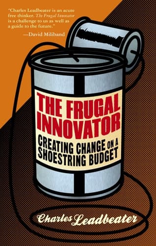 The Frugal Innovator Creating Change on a Shoestring Budget