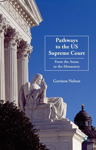 Pathways to the US Supreme Court From the Arena to the Monastery