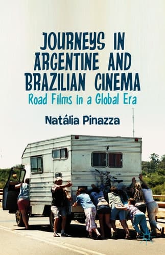 Journeys in Argentine and Brazilian Cinema Road Films in a Global Era