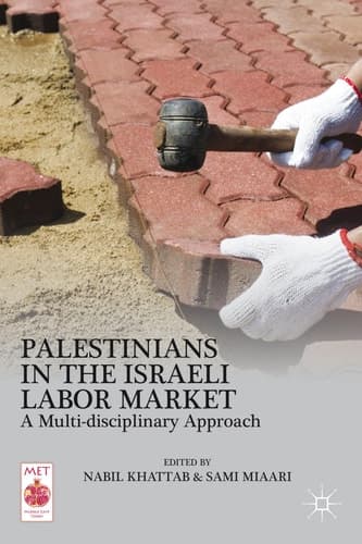 Palestinians in the Israeli Labor Market A Multi-disciplinary Approach