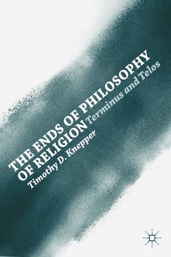 The Ends of Philosophy of Religion Terminus and Telos