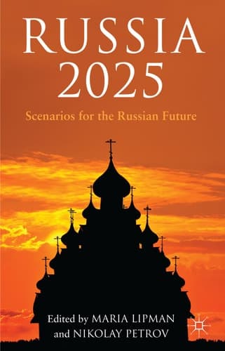 Russia 2025 Scenarios for the Russian Future