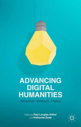 Advancing Digital Humanities Research, Methods, Theories