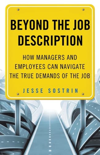 Beyond the Job Description How Managers and Employees Can Navigate the True Demands of the Job