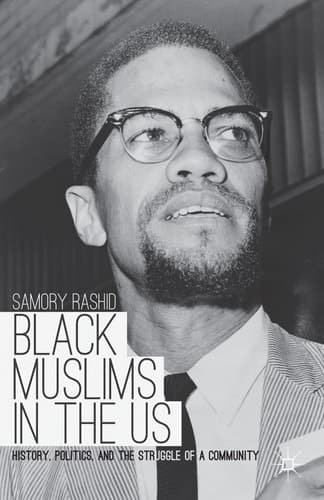 Black Muslims in the US History, Politics, and the Struggle of a Community